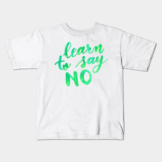 Learn to say no - green Kids T-Shirt by wackapacka